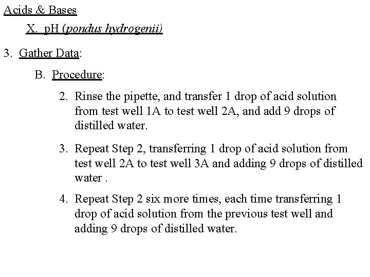 Acids & Bases X. p. H (pondus hydrogenii) 3. Gather Data: B. Procedure: 2.