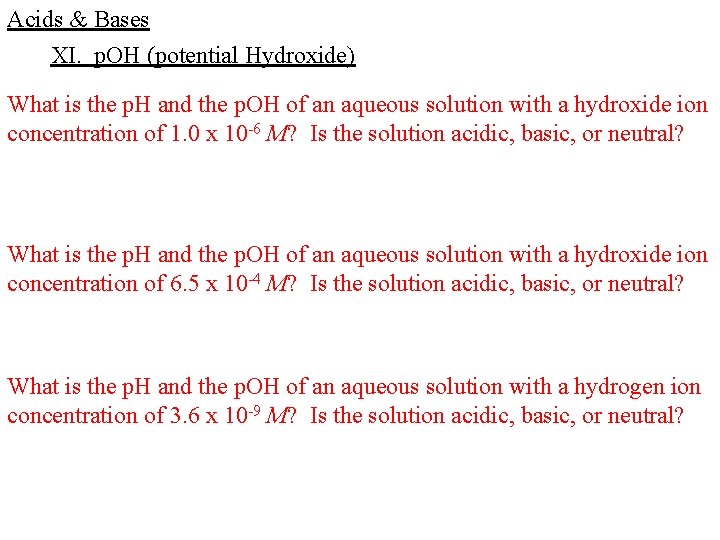 Acids & Bases XI. p. OH (potential Hydroxide) What is the p. H and