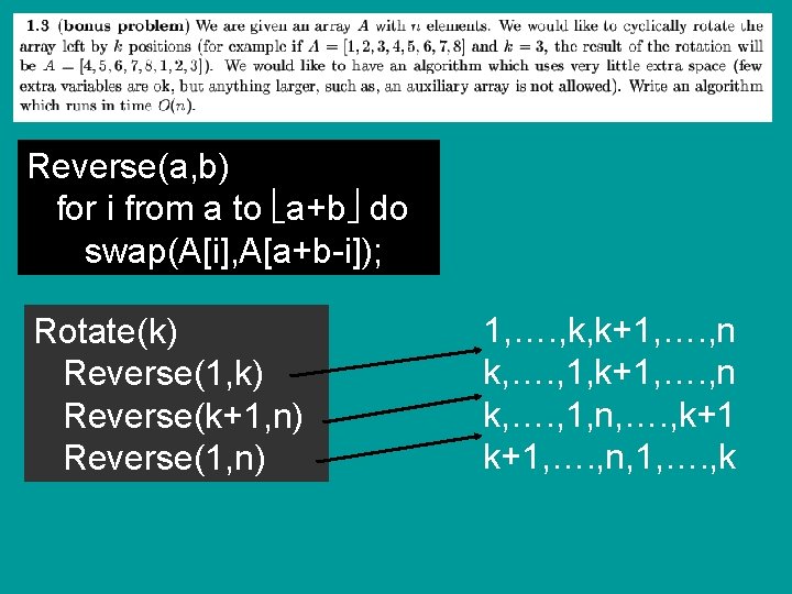 Reverse(a, b) for i from a to a+b do swap(A[i], A[a+b-i]); Rotate(k) Reverse(1, k)