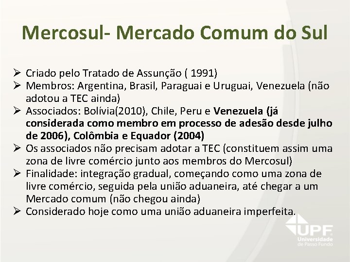 Mercosul- Mercado Comum do Sul Ø Criado pelo Tratado de Assunção ( 1991) Ø