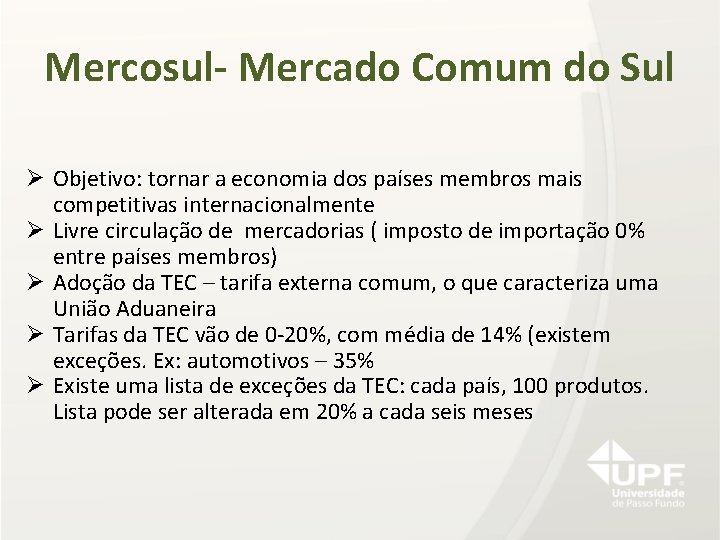 Mercosul- Mercado Comum do Sul Ø Objetivo: tornar a economia dos países membros mais