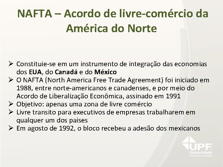 NAFTA – Acordo de livre-comércio da América do Norte Ø Constituie-se em um instrumento