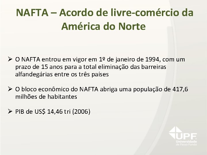 NAFTA – Acordo de livre-comércio da América do Norte Ø O NAFTA entrou em