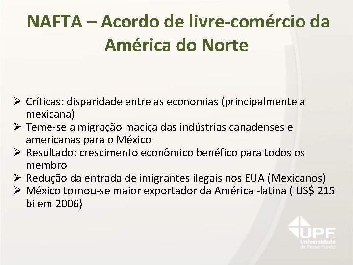 NAFTA – Acordo de livre-comércio da América do Norte Ø Críticas: disparidade entre as