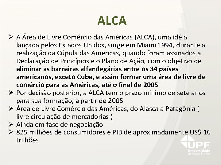 ALCA Ø A Área de Livre Comércio das Américas (ALCA), uma idéia lançada pelos