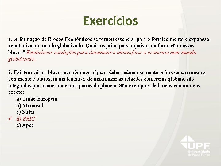 Exercícios 1. A formação de Blocos Econômicos se tornou essencial para o fortalecimento e