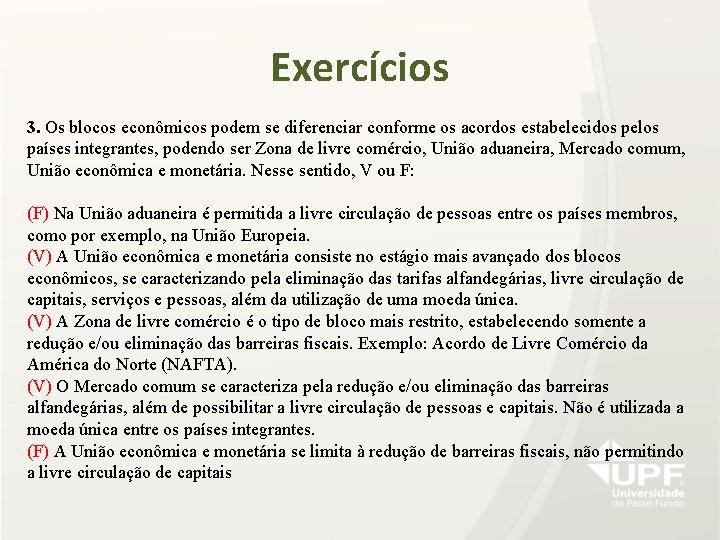 Exercícios 3. Os blocos econômicos podem se diferenciar conforme os acordos estabelecidos pelos países