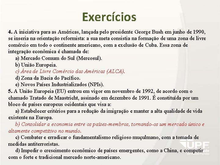 Exercícios 4. A iniciativa para as Américas, lançada pelo presidente George Bush em junho