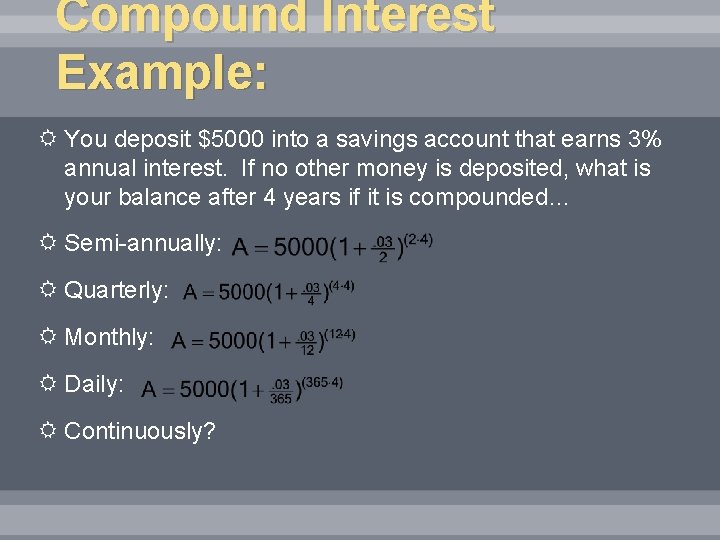 Compound Interest Example: You deposit $5000 into a savings account that earns 3% annual