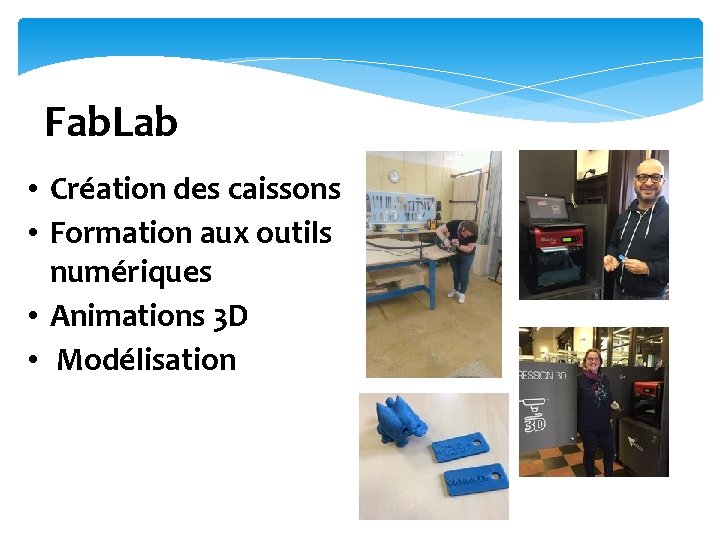 Fab. Lab • Création des caissons • Formation aux outils numériques • Animations 3