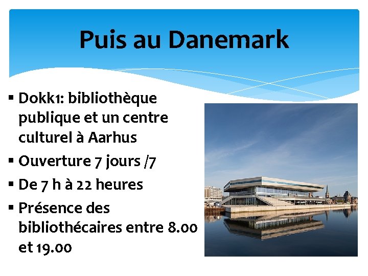 Puis au Danemark § Dokk 1: bibliothèque publique et un centre culturel à Aarhus