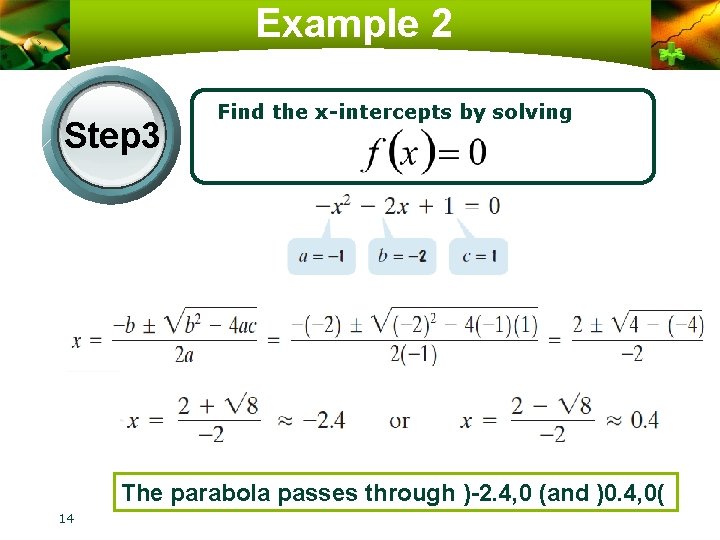 Example 2 Step 3 Find the x-intercepts by solving The parabola passes through )-2.