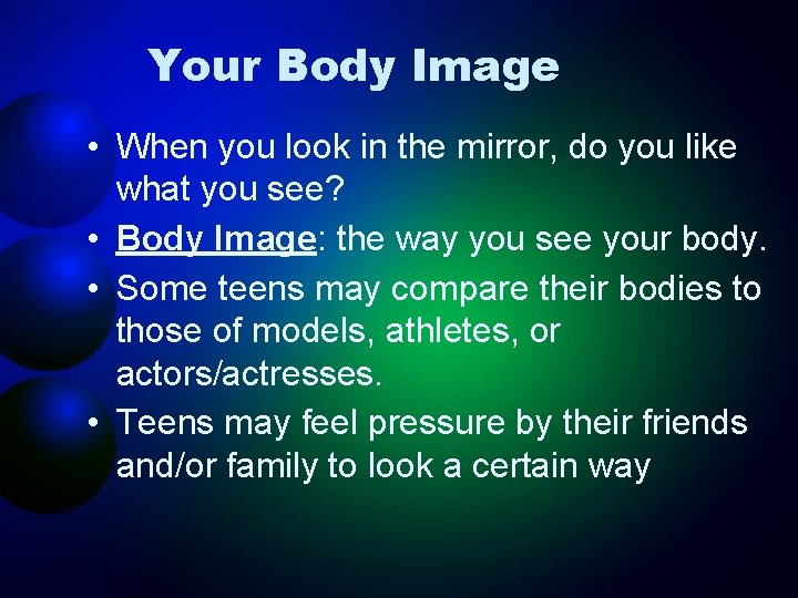 Your Body Image • When you look in the mirror, do you like what