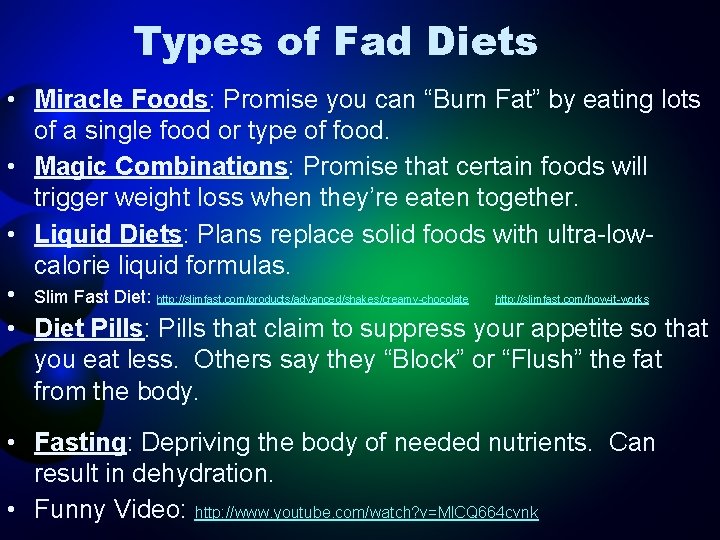 Types of Fad Diets • Miracle Foods: Promise you can “Burn Fat” by eating