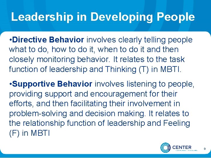 Leadership in Developing People • Directive Behavior involves clearly telling people what to do,