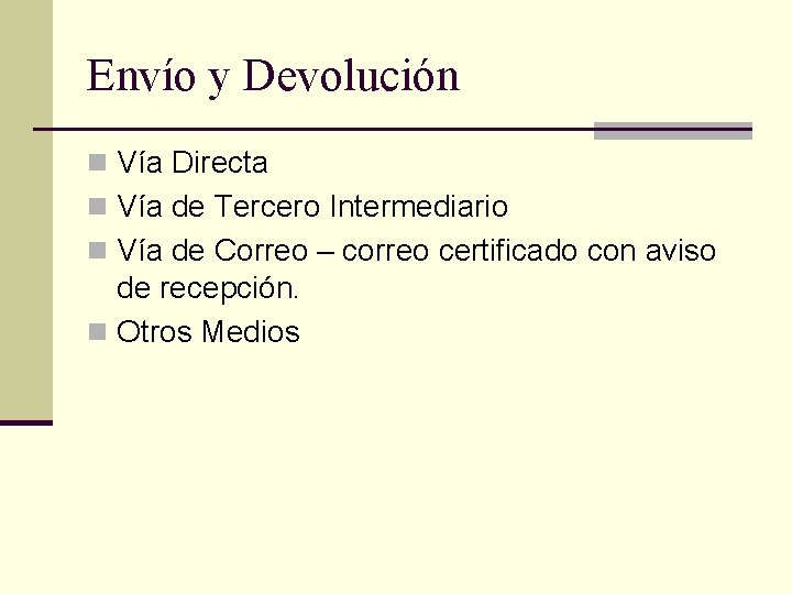 Envío y Devolución n Vía Directa n Vía de Tercero Intermediario n Vía de