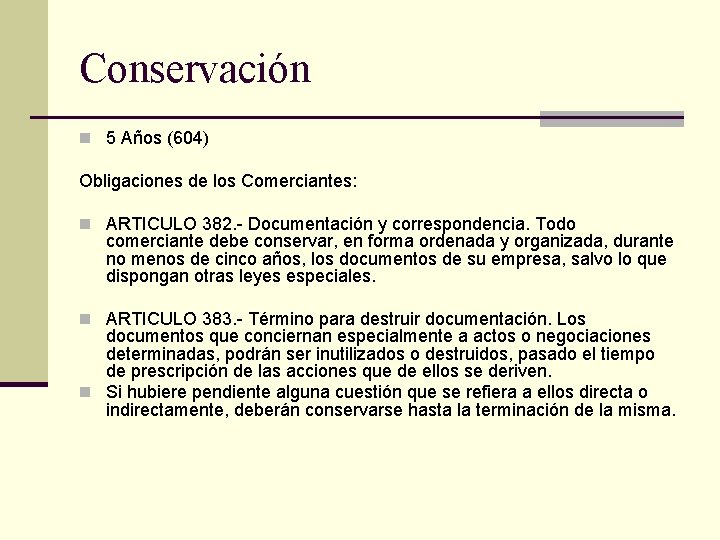 Conservación n 5 Años (604) Obligaciones de los Comerciantes: n ARTICULO 382. - Documentación