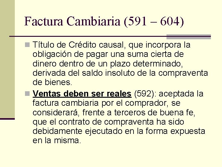 Factura Cambiaria (591 – 604) n Título de Crédito causal, que incorpora la obligación