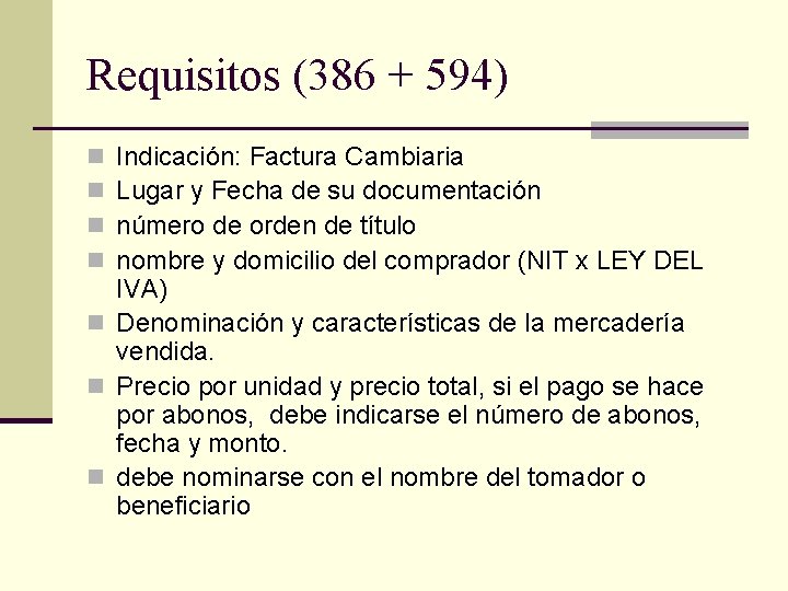 Requisitos (386 + 594) Indicación: Factura Cambiaria Lugar y Fecha de su documentación número