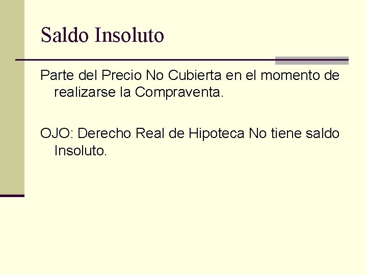 Saldo Insoluto Parte del Precio No Cubierta en el momento de realizarse la Compraventa.