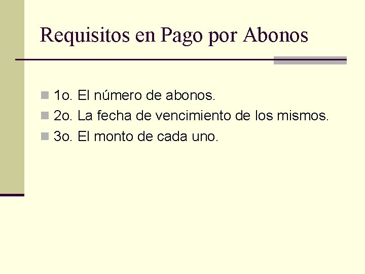 Requisitos en Pago por Abonos n 1 o. El número de abonos. n 2