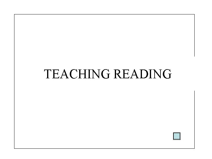 TEACHING READING 