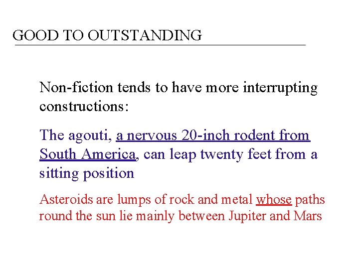 GOOD TO OUTSTANDING Non-fiction tends to have more interrupting constructions: The agouti, a nervous