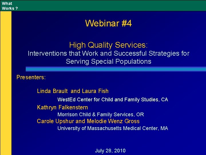 What Works ? Webinar #4 High Quality Services: Interventions that Work and Successful Strategies