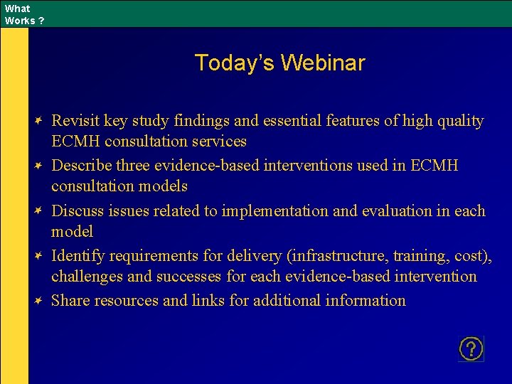 What Works ? Today’s Webinar Revisit key study findings and essential features of high