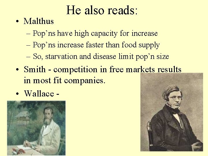  • Malthus He also reads: – Pop’ns have high capacity for increase –