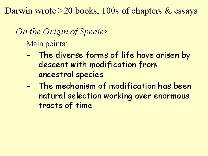 Darwin wrote >20 books, 100 s of chapters & essays On the Origin of