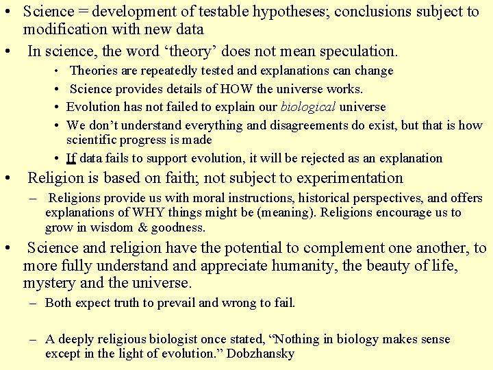  • Science = development of testable hypotheses; conclusions subject to modification with new