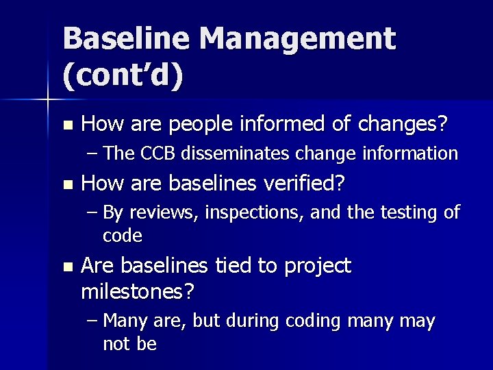 Baseline Management (cont’d) n How are people informed of changes? – The CCB disseminates