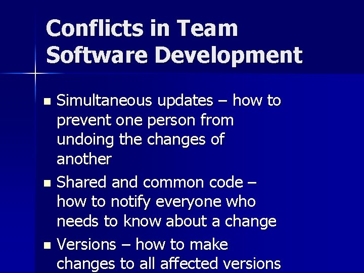 Conflicts in Team Software Development Simultaneous updates – how to prevent one person from