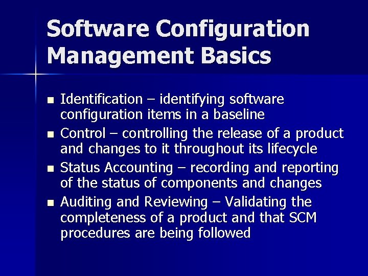 Software Configuration Management Basics n n Identification – identifying software configuration items in a