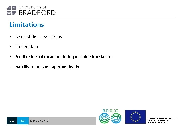 Limitations • Focus of the survey items • Limited data • Possible loss of