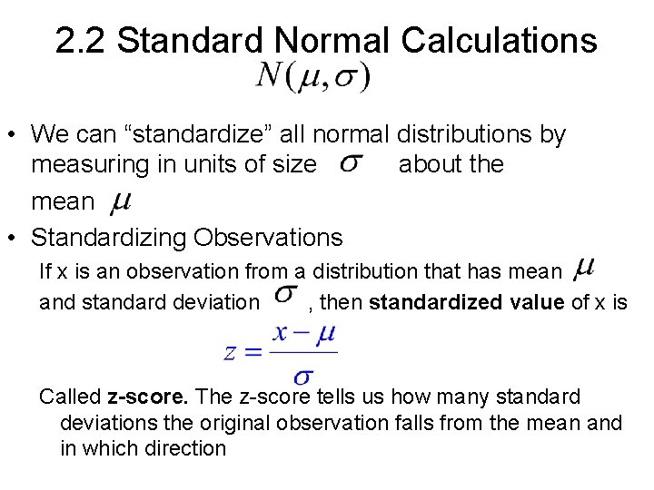 2. 2 Standard Normal Calculations • We can “standardize” all normal distributions by measuring