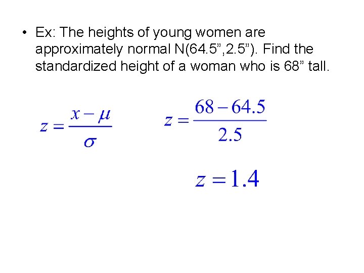  • Ex: The heights of young women are approximately normal N(64. 5”, 2.