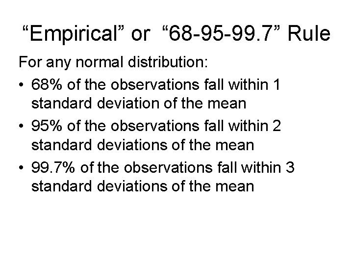 “Empirical” or “ 68 -95 -99. 7” Rule For any normal distribution: • 68%