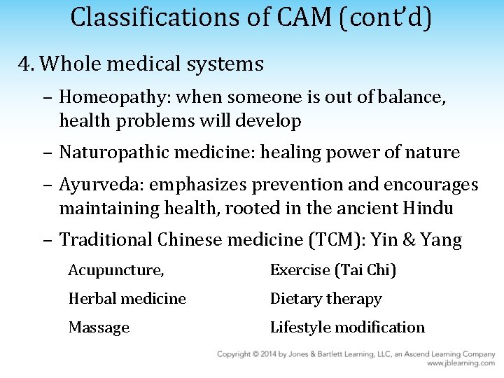 Classifications of CAM (cont’d) 4. Whole medical systems – Homeopathy: when someone is out