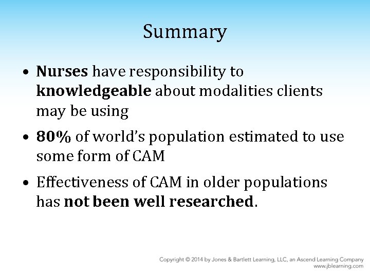 Summary • Nurses have responsibility to knowledgeable about modalities clients may be using •
