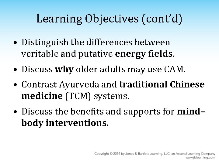 Learning Objectives (cont’d) • Distinguish the differences between veritable and putative energy fields. •