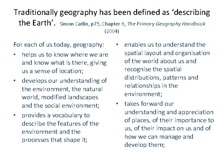 Traditionally geography has been defined as ‘describing the Earth’. Simon Catlin, p 75, Chapter