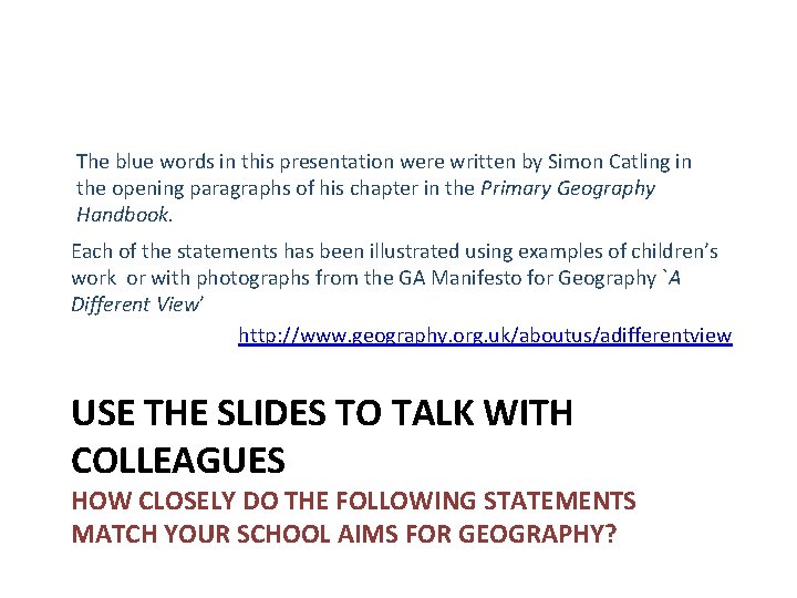 The blue words in this presentation were written by Simon Catling in the opening