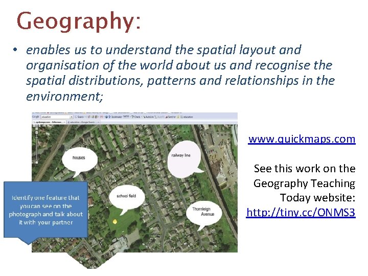 Geography: • enables us to understand the spatial layout and organisation of the world