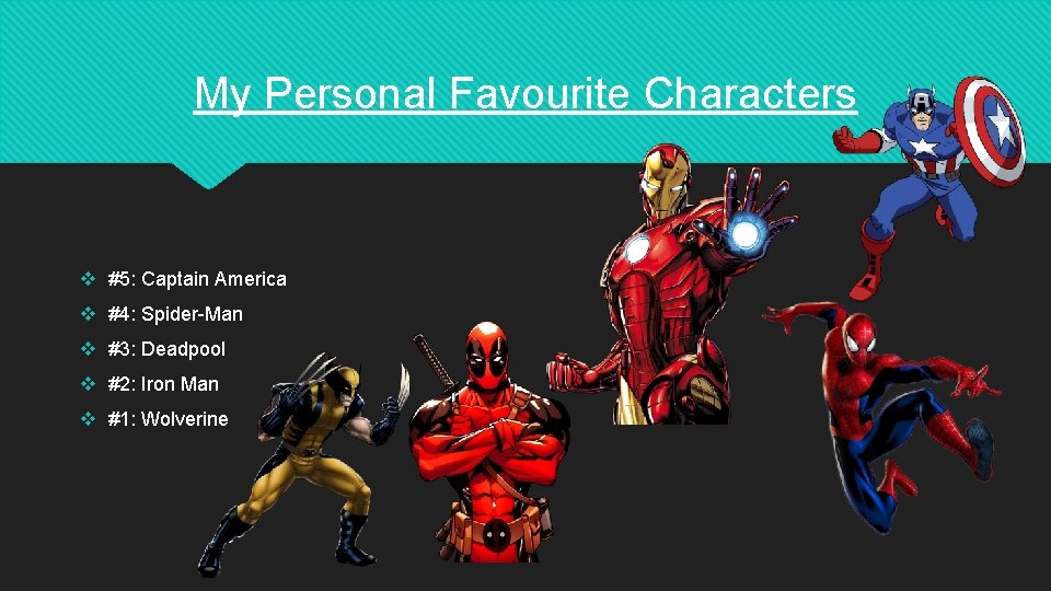My Personal Favourite Characters v #5: Captain America v #4: Spider-Man v #3: Deadpool