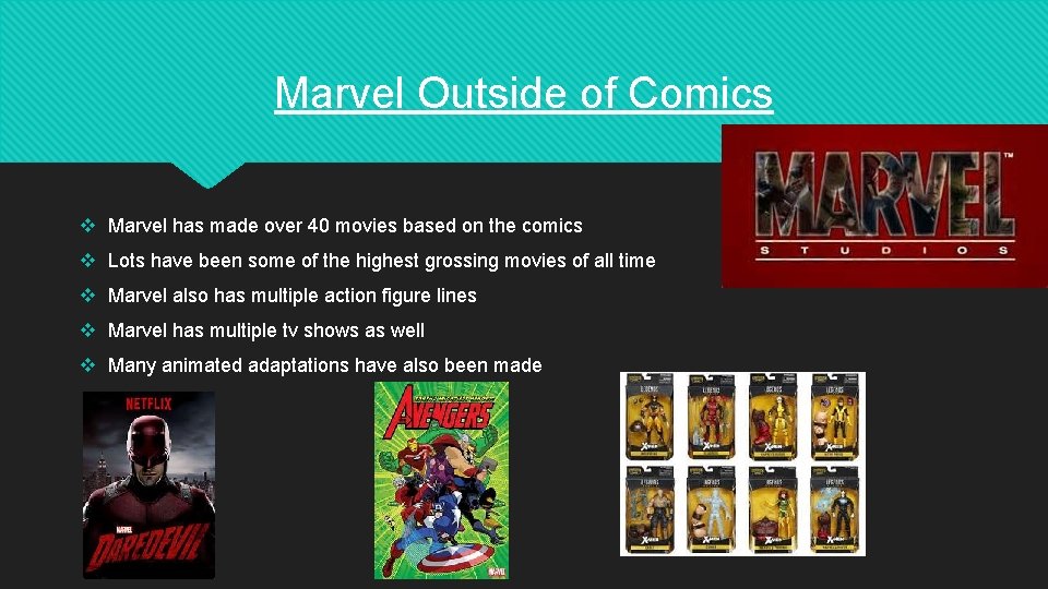 Marvel Outside of Comics v Marvel has made over 40 movies based on the
