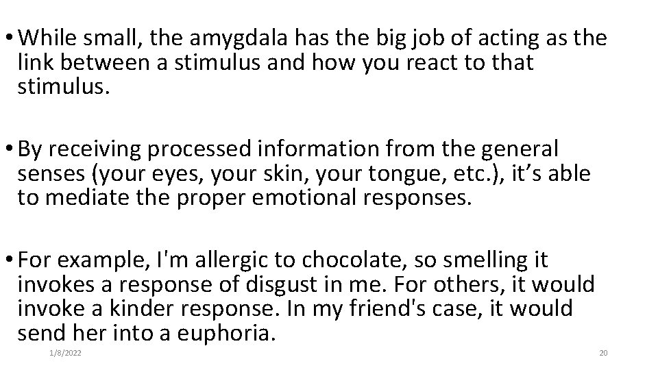  • While small, the amygdala has the big job of acting as the