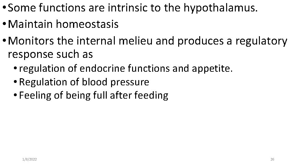  • Some functions are intrinsic to the hypothalamus. • Maintain homeostasis • Monitors