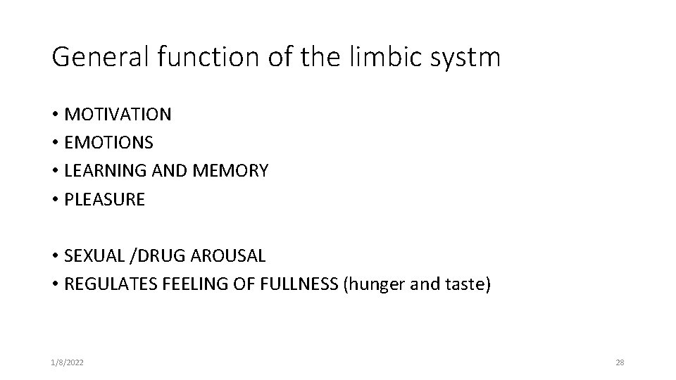 General function of the limbic systm • MOTIVATION • EMOTIONS • LEARNING AND MEMORY